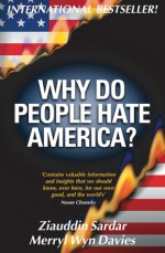 Why Do People Hate America? - Ziauddin Sardar, Merryl Wyn Davies