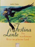 Festina Lente: die Wundersame Reise Ins Geheime Land - Joachim Theisen, Milada Krautmann