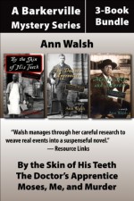 The Barkerville Mysteries 3-Book Bundle: By the Skin of His Teeth / Moses, Me, and Murder / The Doctor's Apprentice - Ann Walsh