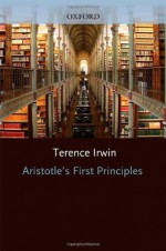 Aristotle's First Principles (Clarendon Aristotle Series) - Terence Irwin