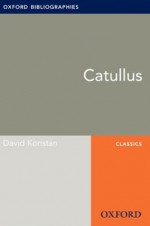 Catullus: Oxford Bibliographies Online Research Guide (Oxford Bibliographies Online Research Guides) - David Konstan