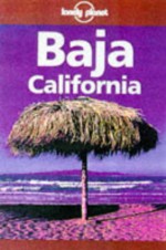 Baja California - Lonely Planet, Wayne Bernhardson