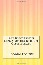 Frau Jenny Treibel: Roman aus der Berliner Gesellschaft (German Edition) - Theodor Fontane