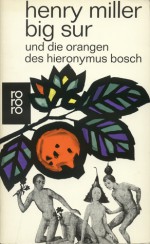 Big Sur und die Orangen des Hieronymus Bosch - Henry Miller, Kurt Wagenseil