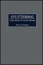 Stuttering: A Short History of a Curious Disorder - Marcel E. Wingate