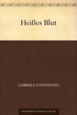 Heißes Blut (German Edition) - Gabriele D'Annunzio