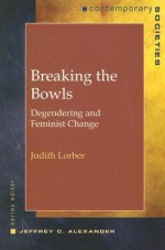 Breaking the Bowls: Degendering and Feminist Change - Judith Lorber