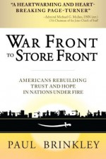 War Front to Store Front: Americans Rebuilding Trust and Hope in Nations Under Fire - Paul Brinkley