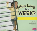 How Long Is a Week? - Claire Clark, Gail Saunders-Smith