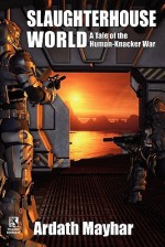 Slaughterhouse World: A Tale of the Human-Knacker War - Ardath Mayhar, Robert Reginald