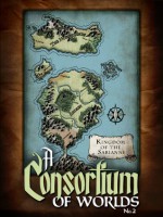 A Consortium of Worlds #2 - Courtney Cantrell, Aaron Pogue, Joshua Unruh, Becca J. Campbell, Thomas Beard, Katy Clift, Allison Scott