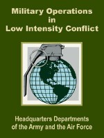 Military Operations in Low Intensity Conflict - U.S. Department of the Army, United States Department of the Air Force