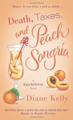 Death, Taxes, and Peach Sangria - Diane Kelly