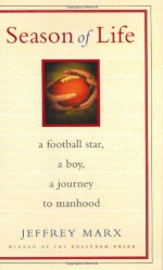 Season of Life: A Football Star, a Boy, a Journey to Manhood - Jeffrey Marx, Robert Bender