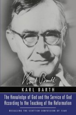 The Knowledge of God and the Service of God According to the Teaching of the Reformation: Recalling the Scottish Confession of 1560 (Gifford Lectures 1937 & 1938) - Karl Barth, Ian Henderson, J. L. M. Haire