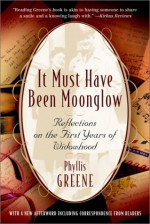 It Must Have Been Moonglow: Reflections on the First Years of Widowhood - Phyllis Greene