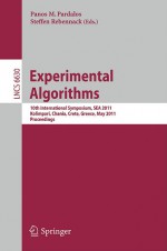 Experimental Algorithms: 10th International Symposium, SEA 2011, Kolimpari, Chania, Crete, Greece, May 5-7, 2011, Proceedings - Panos M. Pardalos, Steffen Rebennack