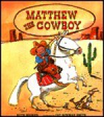 Matthew the Cowboy: An Albert Whitman Prairie Book - Ruth Hooker