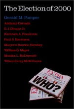 The Election of 2000: Reports and Interpretations - Gerald M. Pomper, Wilson Carey McWilliams, Marjorie Randon Hershey, William G. Mayer