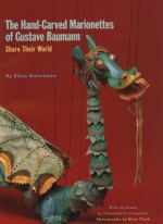 The Hand-Carved Marionettes of Gustave Baumann : Share Their World - Ellen Zieselman, Blair Clark