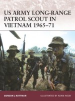 US Army Long-Range Patrol Scout in Vietnam 1965-71 - Gordon L. Rottman, Adam Hook
