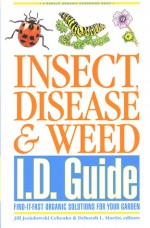 Insect, Disease & Weed I.D. Guide: Find-It-Fast Organic Solutions for Your Garden (Rodale Organic Gardening Book) - Deborah L. Martin