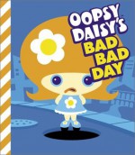 Oopsy Daisy's Bad Bad Day - Brian Brooks, Brian Brooks for Cosmic Debris