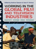 Working in the Global Film and Television Industries: Creativity, Systems, Space, Patronage - Andrew Dawson, Sean Holmes