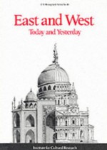 East And West Today And Yesterday (Institute For Cultural Research Monographs) - Steven Runciman, Peter Brent