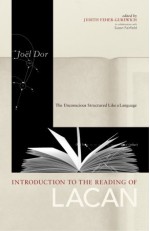 Introduction to the Reading of Lacan: The Unconscious Structured Like a Language - Joel Dor, Judith Feher Gurewich, Susan Fairfield