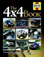 The 4X4 Book: The Essential Guide to Buying,Owning,Enjoying and Maintaining - Paul Guinness