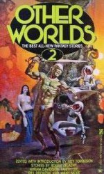 Other Worlds Volume 2 - Roy Torgeson, C. Bruce Hunter, John P. Boyd, Bill Pronzini, Avram Davidson, Keith Allen Daniels, Poul Anderson, Pat Murphy, James Tucker, Roger Zelazny, Tanith Lee, Spencer Chilton Manrodt