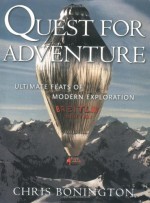 Quest for Adventure: Ultimate Feats of Modern Exploration - Chris Bonington