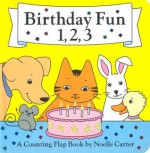 Birthday Fun 1, 2, 3!: A Counting Flap Book - Noelle Carter