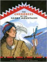 The Cherokees of the Smoky Mountains - Horace Kephart, John Finger