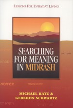 Searching for Meaning in Midrash: Lessons for Everyday Living - Michael Katz, Gershon Schwartz