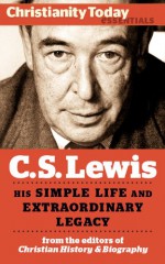 C.S. Lewis: His simple life and extraordinary legacy (Christianity Today Essentials) - J.I. Packer, Clyde Kilby, Christopher Mitchell, Peter Kreeft, Colin Duriez, Andrew Cuneo, Doris T. Myers, Christianity Today, Mark Galli