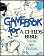 Gamebook for a Child's Bible: Book 1, Lessons from the Torah - Justine Korman Fontes, Larry Nolte, Adam Bengal