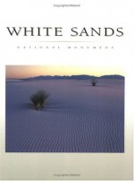 White Sands National Monument - Rose Houk, Michael Collier