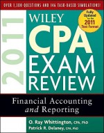 Wiley CPA Exam Review 2011, Financial Accounting and Reporting (Wiley CPA Examination Review: Financial Accounting & Reporting) - Patrick Delaney, O. Whittington