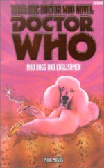 Doctor Who: Mad Dogs and Englishmen - Paul Magrs