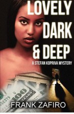 Lovely, Dark, and Deep: A Stefan Kopriva Mystery - Frank Zafiro