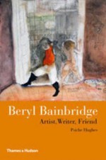 Beryl Bainbridge: Artist, Writer, Friend - Psiche Hughes