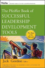 The Pfeiffer Book of Successful Leadership Development Tools - Jack Gordon