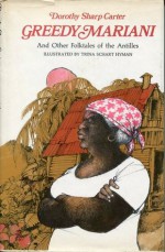 Greedy Mariani And Other Folktales Of The Antilles - Dorothy Carter, Trina Schart Hyman