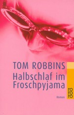 Halbschlaf im Froschpyjama - Tom Robbins, Pociao, Walter Hartmann