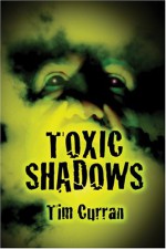 Toxic Shadows - Tim Curran