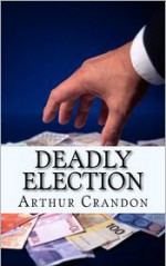 Deadly Election - Arthur Crandon