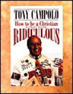 How to Be a Christian Without Being Ridiculous - Tony Campolo