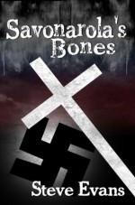 Savonarola's Bones - Steve Evans